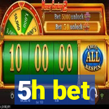 5h bet